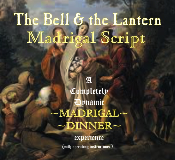 The Bell and the Lantern Madrigal Script The Bell and the Lantern Madrigal Script
