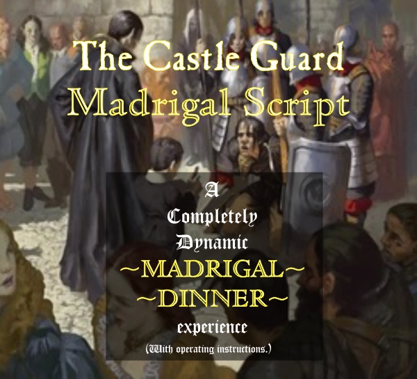The Castle Guard Madrigal Script The Castle Guard Madrigal Script