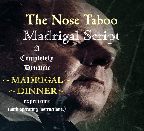 The Nose Taboo Madrigal Script The Nose Taboo Madrigal Script